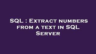 SQL : Extract numbers from a text in SQL Server