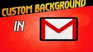 Tutorial  CUSTOM Backgrounds in Gmail