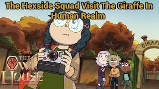 The Hexside Squad Visit The Giraffe In Human Realm | The Owl house (S3 EP1)