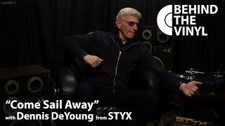 Behind The Vinyl: "Come Sail Away" with Dennis DeYoung from STYX