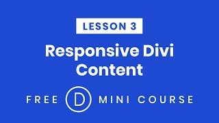 LESSON 3. How To Show Different Content On Different Devices | Make Divi Responsive Free Mini-Course