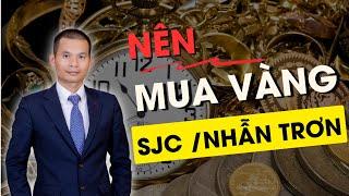 Nên mua vàng SJC hay nhẫn trơn ? | Bùi Minh Dũng Official