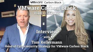 Interview with Tom Kellermann Head of Cybersecurity Strategy at VMware Carbon Black