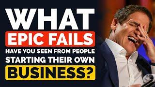 What EPIC FAILS Have You Seen from People Starting their Own Business? - Reddit Podcast