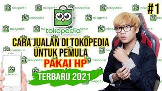 Cara Jualan di TOKOPEDIA untuk Pemula (TERBARU 2021) #1