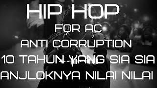Hip Hop  For AC  Anti Corruption 10  Tahun Yang Sia Sia Anjloknya Nilai Nilai  10 Pertanyaan .