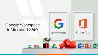Google Workspace Vs Microsoft 365: What’s the Best Office Suite for Business?