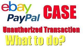 Ebay Paypal Unauthorized Transaction Case - What to do? Watch this