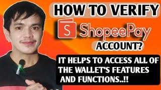 HOW TO VERIFY SHOPEEPAY ACCOUNT? | TO ACCESS ALL OF THE WALLET'S FEATURES AND FUNCTIONS | Tagalog