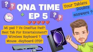 Weekly QNA Episode 5 | OnePlus Pad Vs Mi Pad 7 , Wireless Keyboard For iPad 10, Best Tablets For All