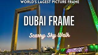 World's Largest Picture Frame - Dubai Frame (برواز دبي) | Scary Sky Walk on 150m high Glass Floor