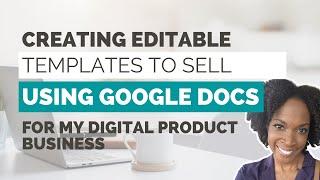 Easy Way To Create Editable Templates To Sell Using Google Docs | Start A Digital Product Business