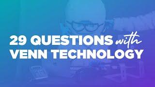 29 Questions with Venn Technology