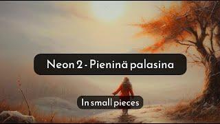 Neon 2 - Pieninä palasina | LYRICS | Finnish & English translation