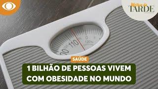 Dia Mundial da Obesidade: 1 bilhão de pessoas vivem com a doença no mundo | Melhor da Tarde