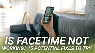 Is FaceTime Not Working? 15 Potential Fixes to Try