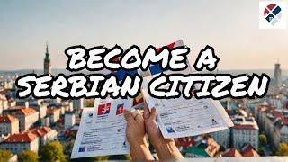 Moving To Serbia | Obtaining Serbian Citizenship 2024