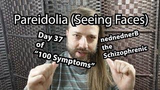 Pareidolia - Or Seeing Faces in Everything! -- Day 37 of "100 Symptoms"