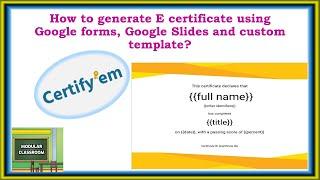 How to generate E certificate using Google forms,Google Slides  and custom template?