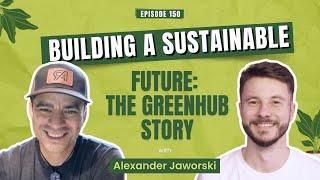 Building a Sustainable Future: The GreenHub Story with Alexander Jaworski