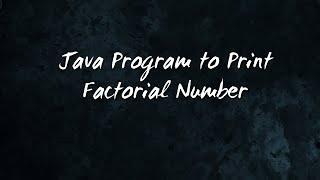 Java Program to Find Factorial Program | Factorial Program