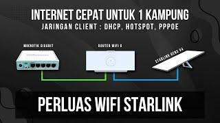 PERLUAS WIFI STARLINK GEN3 V4 Buat Sekampung Pake Mikrotik! Begini Caranya!