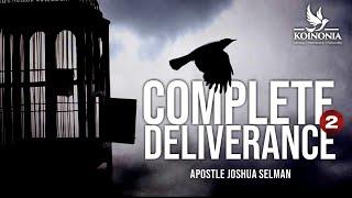 COMPLETE DELIVERANCE  (PART 2) WITH APOSTLE JOSHUA SELMAN 13II03II2022