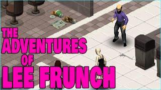 Project Zomboid - The Adventures of Lee Frunch