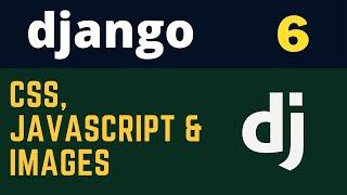 Django Part 6: Render "CSS", "JavaScript" and "Image" files