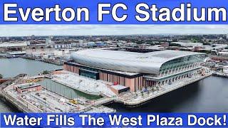 NEW Everton FC Stadium 13.9.24. WATER IN THE WEST PLAZA DOCK!!