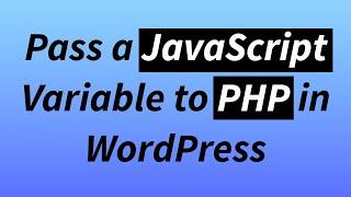 Pass JavaScript Variable to PHP in Wordpress