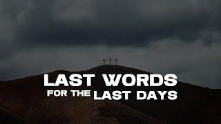 Last Words for the Last Days - Bro.Micah Still