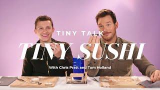 Chris Pratt & Tom Holland Get Weird While Rolling Tiny Sushi | Tiny Talk