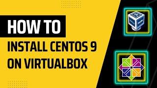 How to Install CentOS 9 on VirtualBox || MacOS