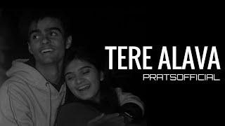 Tere Alava - Pratyush Dhiman ft. Jahnavi Rao [Official Video]