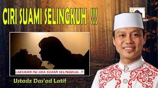 CIRI - CIRI SUAMI SELINGKUH ! | Ustad Das'ad Latif