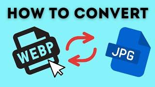 How to Convert WEBP to JPG Online: Free and Easy