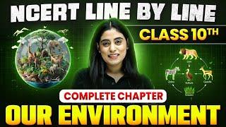 Our Environment ONE SHOT || Full Chapter Line by Line || Class 10th Science || Chapter 13