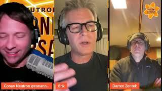 Conan Neutron's Protonic Reversal-Ep413: Erik Denno and Darren Zentek (Kerosene 454)