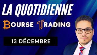 La Quotidienne Bourse Trading  13 décembre (13/12/2024)