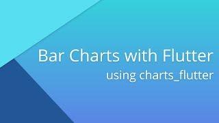 Creating Bar Charts with Flutter using charts_flutter