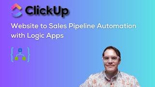 Automate Your Sales Pipeline with ClickUp & Logic Apps  | Sales Automation Tutorial