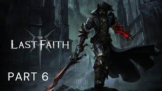 THE LAST FAITH - part 6 (1st playthrough, following guides from @Mordrukk666's  walkthrough)