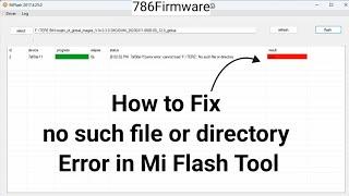 no such file or directory error mi flash tool problem solved