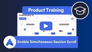 Enable Simultaneous Session Scroll