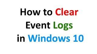 How to Clear event logs in Windows 10