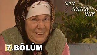 Vay Anam Vay 7. Bölüm - FULL BÖLÜM