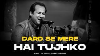 DARD SE MERE HAI TUJHKO (REMIX) - RAHAT FATEH ALI KHAN X VIBRONO | ISHQ NE PAKRA NA THA GHALIB