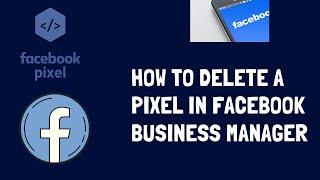 How To delete a Pixel in the Facebook Business Manager