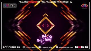 NONSTOP BAY PHÒNG CĂNG  CON NHẠC LÀM EM PHÊ NHẤT LÀ ĐÂY CHỨ ĐÂU - NHẠC DJ VINAHOUSE CỰC MẠNH